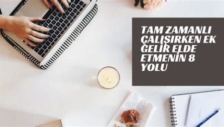 Freelance Çalışarak Tam Zamanlı Gelir Elde Etme